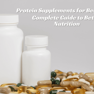Protein Supplements for Beginners